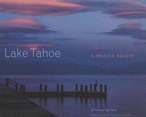 Lake Tahoe A Fragile Beauty